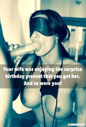 Birthday Deepthroat Porn Captions - Blowjob Hotwife Captions Cuckold Blowjob Memes and Quotes - HotwifeCaps