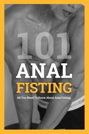 anal fisting guide - Anal Fisting Guide 101 ðŸ‘ŠDefinition, tips, tutorial and Videos FISTFY.COM