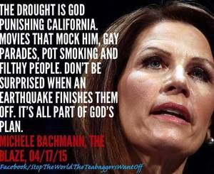 Michele Bachmann Fucking - Movies that mock him, gay parades, pot smoking and filthy people. Don't be  surprised when an earthquake finishes them off. --Michele Bachmann, The  Blaze,