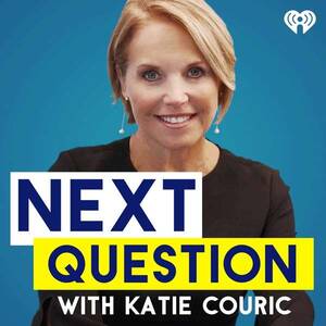 Katie Couric Cum Porn - Next Question with Katie Couric - TopPodcast.com